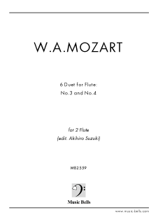 W.A.モーツァルト 「６つのデュエット」 第２巻（No.3 ＆ No.4） フルート二重奏用スコア（鈴木章浩編） - 楽譜出版社  《ミュージック・ベルズ》 Music Bells Publishing