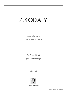 コダーイ 組曲《ハーリ・ヤーノシュ》より第４、第６楽章 金管八重奏（Rodja Jung編） - 楽譜出版社 《ミュージック・ベルズ》 Music  Bells Publishing