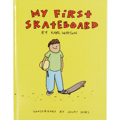 MY FIRST SKATEBOARD by KARL WATSON ()