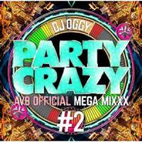 DJ OGGY / PARTY CRAZY #2 -AV8 OFFICIAL MEGA MIXXX- - Hollywood