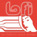 LOFI / Low Fidelity Sound Systems