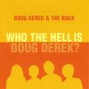 Doug Derek & The Hoax / Who The Hell Is Doug Derek ?