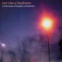 V.A. / Just Like A Daydream - A Dream Pop, Shoegaze Compilation -