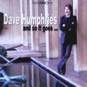 Dave Humphries / And So It Goes ...