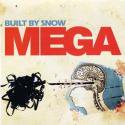 Built By Snow / MEGA