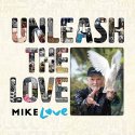 Mike Love / Unleash The Love