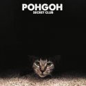 POHGOH / SECRET CLUB