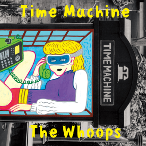 【特典あり】The Whoops / Time Machine