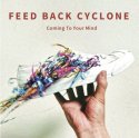 FEED BACK CYCLONE / Coming To Your Mind