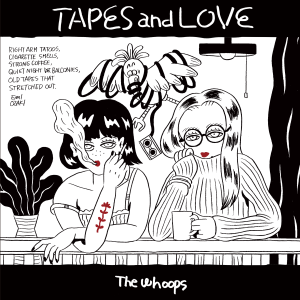 The Whoops / TAPES and LOVE(ZINE+DL コード)