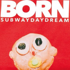 Subway Daydream / BORN