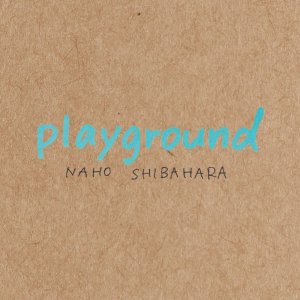 NAHO SHIBAHARA / playground
