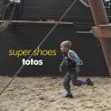 totos / Super Shoes