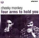 Cheeky Monkey / Four Arms To Hold You