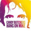 Candy Butchers / Hang On Mike