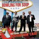 Bowling For Soup / The Great Burrito Extorition Case