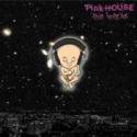 Pink-HOUSE / the world