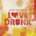 Boys Like Girls / Love Drunk