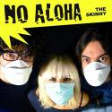 No Aloha / The Skinny