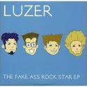 Luzer / The Fake Ass Rock Star EP