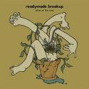 Readymade Breakup / Alive On The Vine