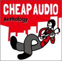 Cheap Audio / Anthology