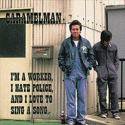 CARAMELMAN / I'm a worker,I hate police, and I love to sing a song.