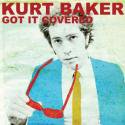 Kurt Baker / Got It Covered