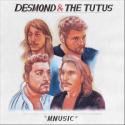 DESMOND AND THE TUTUS / MNUSIC