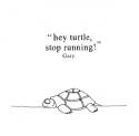 Gary / Hey Turtle, Stop Running!