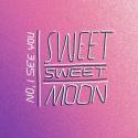 Sweet Sweet Moon / No, I See You