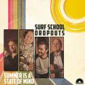 Surf School Dropouts	/ Summer Is A State Of Mind (12″ VINYL)