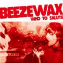Beezewax / Who To Salute  (Japan Limited Edition)