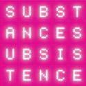 Substance / Subsistence