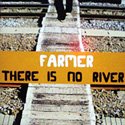 Farmer / There Is No River