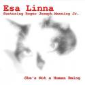 Esa Linna / She's Not a Human Being