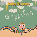 Baby Scream / Greatest Failures