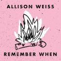 Allison Weiss / Remember When