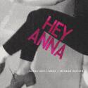 Hey Anna / Dance Until Three (Deluxe Edition)