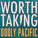 Worth Taking / Oddly Pacific (7 VINYL)