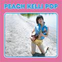 Peach Kelli Pop / Peach Kelli Pop I （国内盤CD）