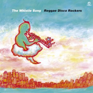 [完売御礼] The Whistle Song by Reggae Disco Rockers