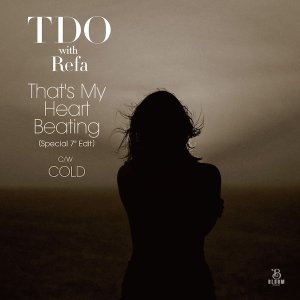 TDO with Refa / "That's My Heart Beating" c/w "COLD" 