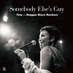 Tina with Reggae Disco Rockers / Somebody Elses Guy