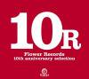 10R Flower Records 10th anniversary selection / V.A.